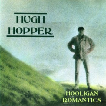 Hugh Hopper - Hooligan Romantics (1994)