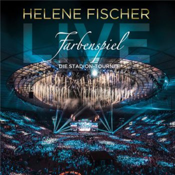 Helene Fischer - Farbenspiel Live - Die Stadion-Tournee (2015)