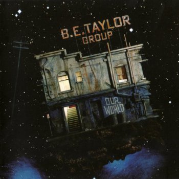 B. E. Taylor Group - Our World [Reissue 2011] (1986)