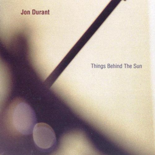 Jon Durant - Things Behind The Sun (2004)