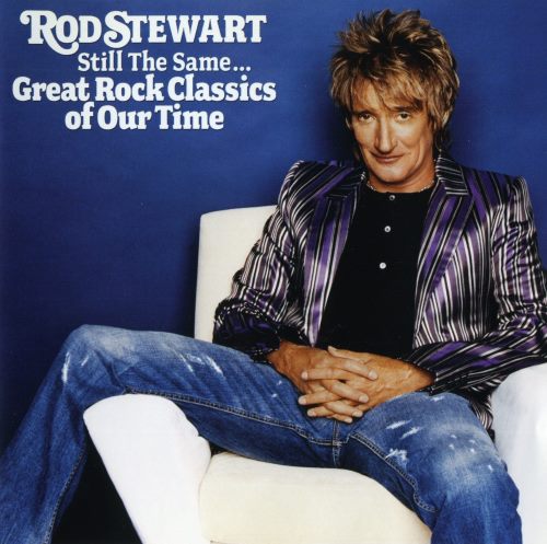 Rod Stewart - Still The Same... Great Rock Classics Of Our Time (2006)