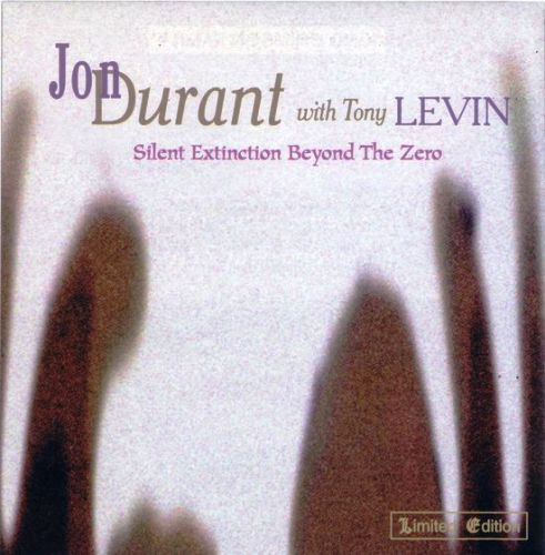 Jon Durant With Tony Levin - Silent Extinction Beyond The Zero (1997)
