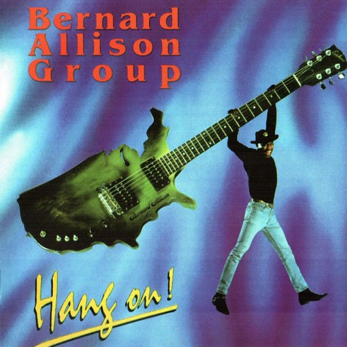 Bernard Allison Group - Hang On! (1993)