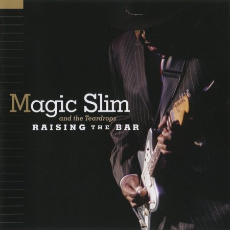 Magic Slim and the Teardrops - Raising The Bar (2010)