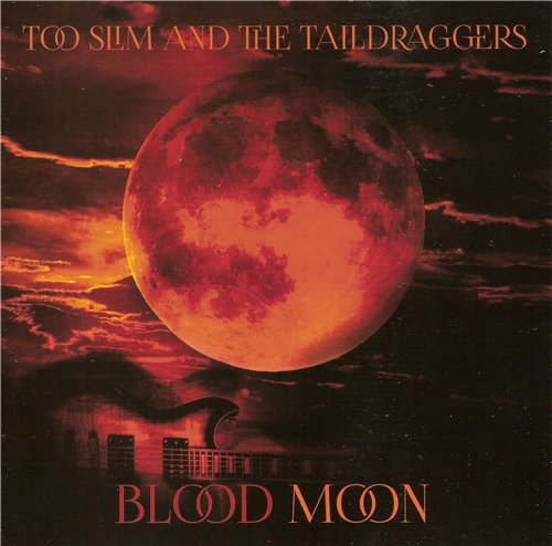 Too Slim And The Taildraggers - Blood Moon (2016)