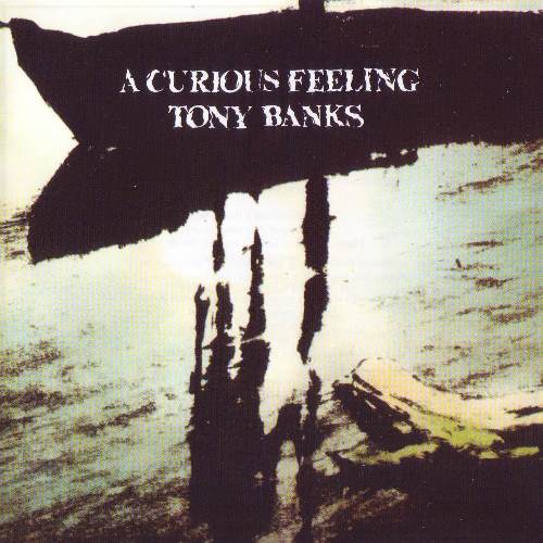 Tony Banks - A Curious Feeling (1979) [Reissue 2012]