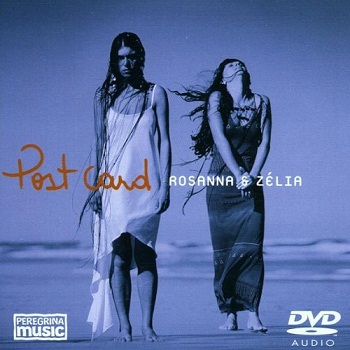 Rosanna & Zelia - Post Card [DVD-Audio] (2000)
