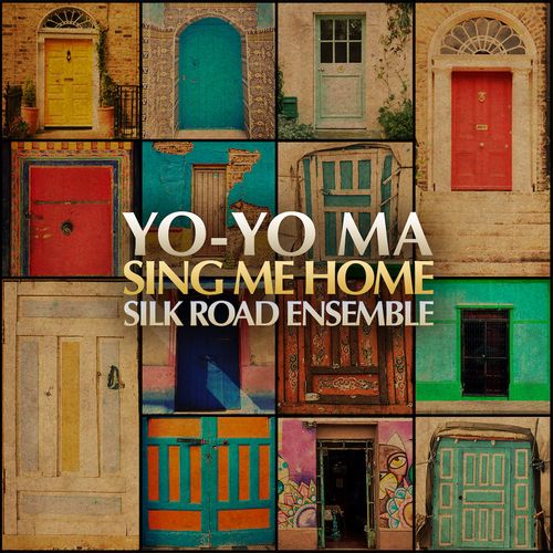 Yo-Yo Ma & The Silk Road Ensemble - Sing Me Home (2016)