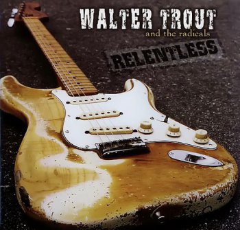 Walter Trout and the Radicals - Relentless (2003)