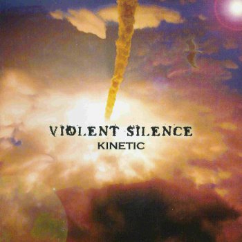 Violent Silence - Kinetic (2005)