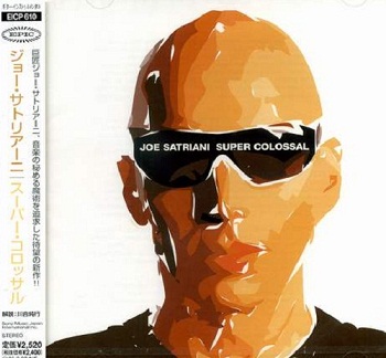 Joe Satriani - Super Colossal (Japan Edition) (2006)