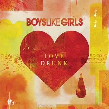 Boys Like Girls - Love Drunk (2009)