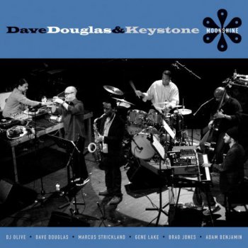 Dave Douglas & Keystone - Moonshine (2008)