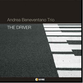 Andrea Beneventano Trio - The Driver [Hi-Res] (2014)