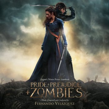 Fernando Velazquez - Pride and Prejudice and Zombies [Original Motion Picture Soundtrack] (2016)