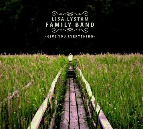 Lisa Lystam Family Band - Give You Everything (2016)