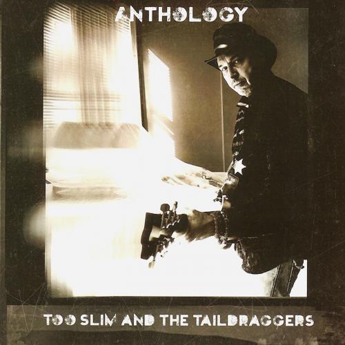 Too Slim & The Taildraggers - Anthology (2014)