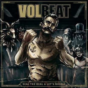 Volbeat - Seal The Deal & Let's Boogie [Deluxe Edition] (2016)