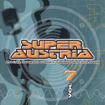 VA - Super Austria - Local Sounds From Your Dancefloor Vol. 7 (2005)