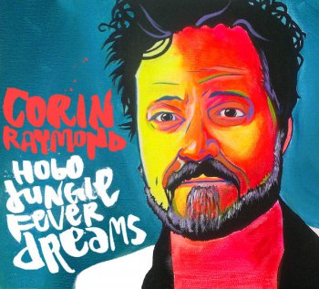 Corin Raymond - Hobo Jungle Fever Dreams (2016)