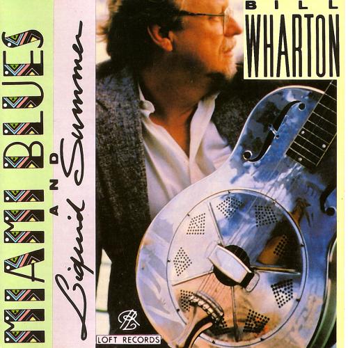 Bill Wharton (Sauce Boss) and the Ingredients - Miami Blues & Liquid Summer (1991)