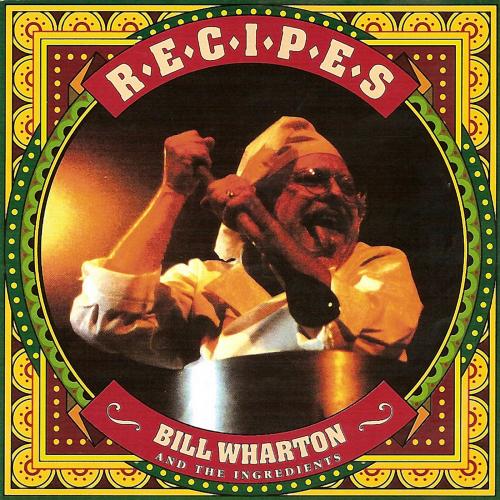 Bill Wharton (Sauce Boss) and the Ingredients - Recipes (1999)
