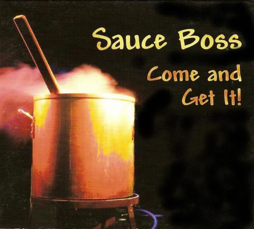 Sauce Boss (Bill Wharton) - Come And Get It! (2004)
