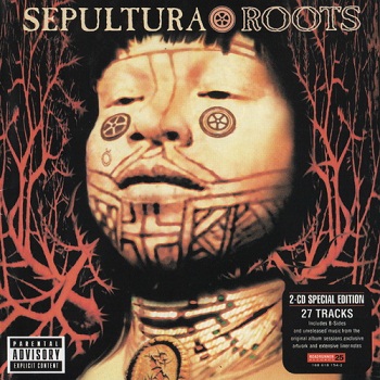 Sepultura - Roots (Special Edition) (2005)