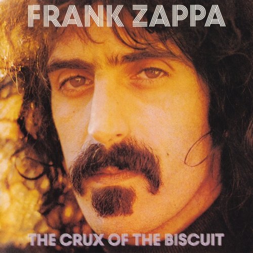 Frank Zappa - The Crux Of The Biscuit (2016)