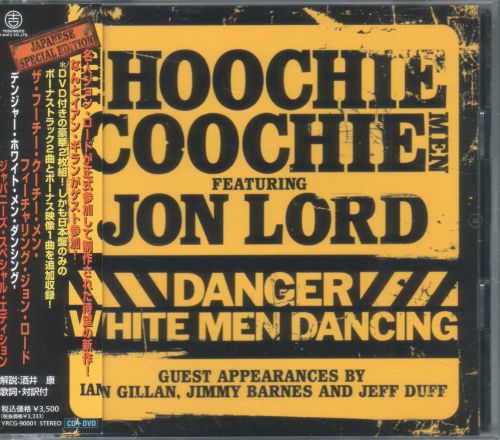The Hoochie Coochie Men featuring Jon Lord - Danger White Men Dancing [Japanese Edition] (2007)