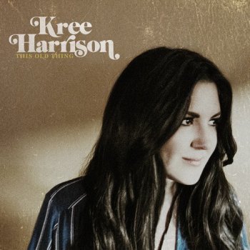 Kree Harrison - This Old Thing (2016) 