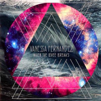 Vanessa Fernandez - When The Levee Breaks (2016) [Hi-Res]