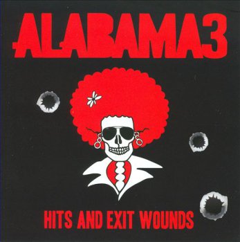 Alabama 3 - Hits & Exit Wounds (2008)