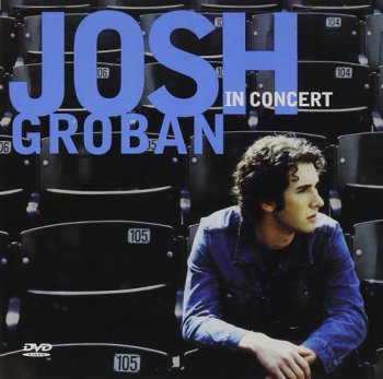 Josh Groban - Josh Groban In Concert [CD+DVD] (2002)