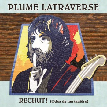 Plume Latraverse - Rechut! Odes de ma Taniere (2016)