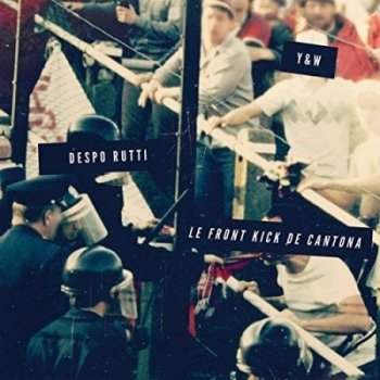 Despo Rutti-Le Front Kick De Cantona (Edition Limitee) 2016
