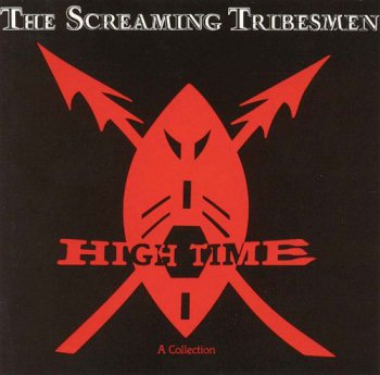 The Screaming Tribesmen - High Time - A Collection (1990)