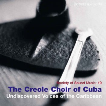 The Creole Choir of Cuba - Undiscovered Voices of the Caribbean (2009)