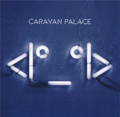 Caravan Palace &#8206;– (Robot Face) (2015)