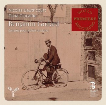 Nicolas Dautricourt & Dana Ciocarlie - Benjamin Godard - Sonates Pour Violon & Piano [2CD] (2015)