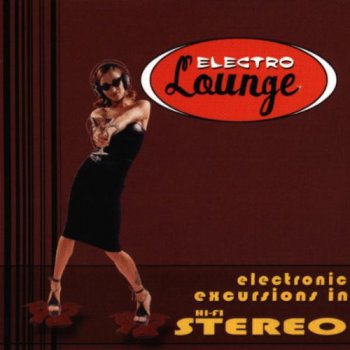 VA - Electro Lounge: Electronic Excursions In Hi-Fi Stereo (1999) 