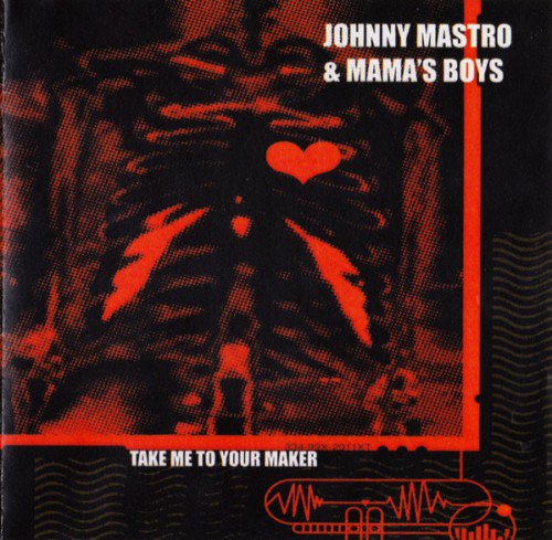 Johnny Mastro & Mama's Boys - Take Me To Your Maker (2007) (FLAC)