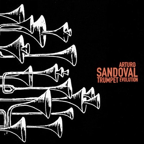 Arturo Sandoval - Trumpet Evolution (2003) (APE)