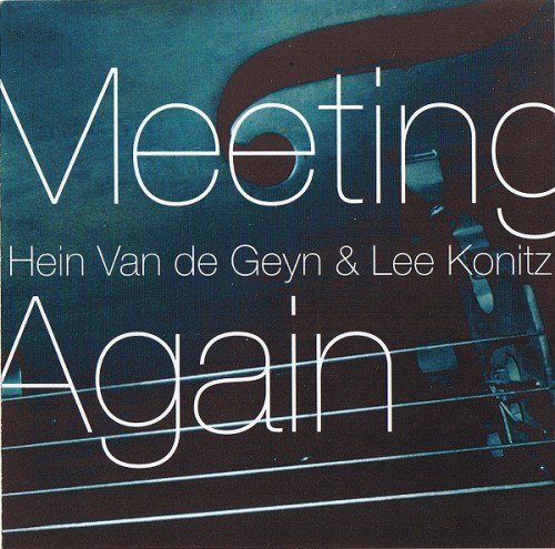 Hein Van De Geyn & Lee Konitz - Meeting Again (2007) (FLAC)