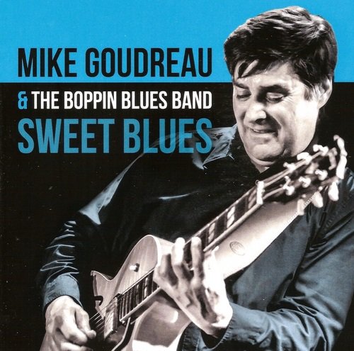 Mike Goudreau & the Boppin Blues Band - Sweet Blues (2016)