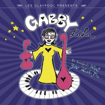 Gabby La La - Be Careful What You Wish For... (2005)