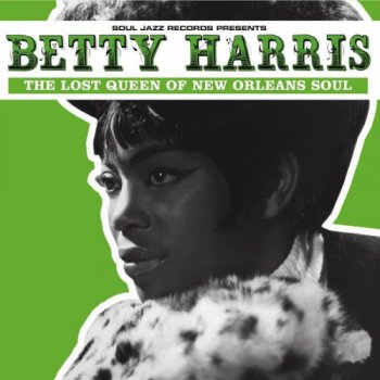 Betty Harris - The Lost Queen Of New Orleans Soul (2016)