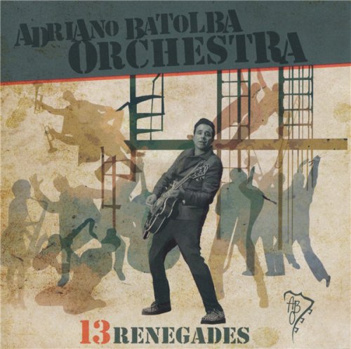 Adriano Batolba Orchestra - 13 Renegades (2016)