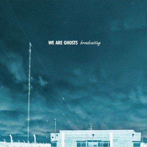 We Are Ghosts - Broadcasting (2012) (FLAC)