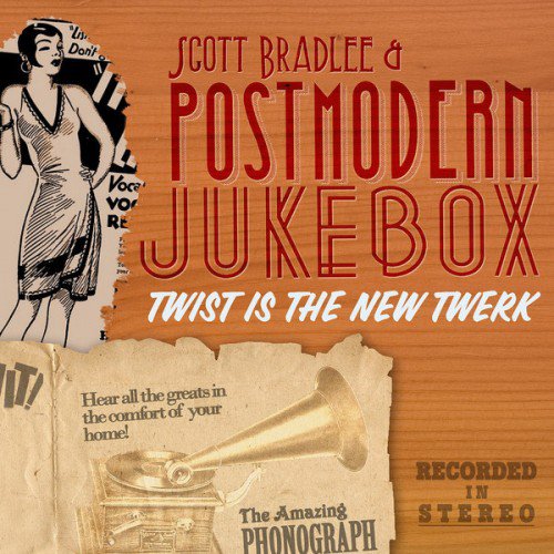 Scott Bradlee & Postmodern Jukebox - Twist Is The New Twerk (2014) (FLAC)